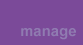Manage