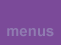 Menus